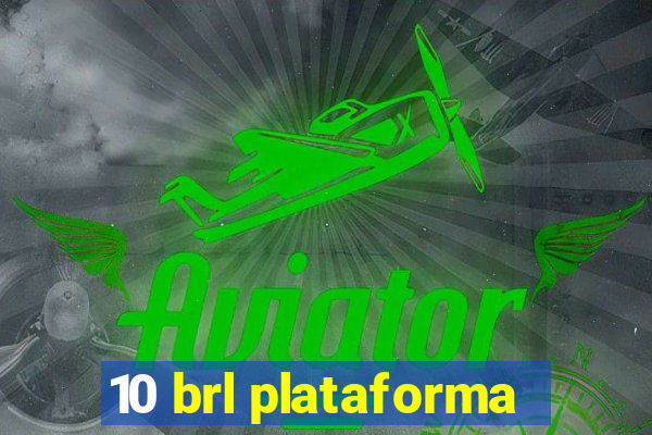 10 brl plataforma